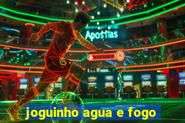 joguinho agua e fogo